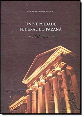 Universidade Federal do Paraná – 100 Anos: