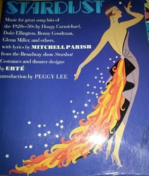 Stardust music for Great Song Hits of the 1920s-50s By Hoagy Carmichael, Duke Ellington, Benny Goodman, Glenn Miller and Others.