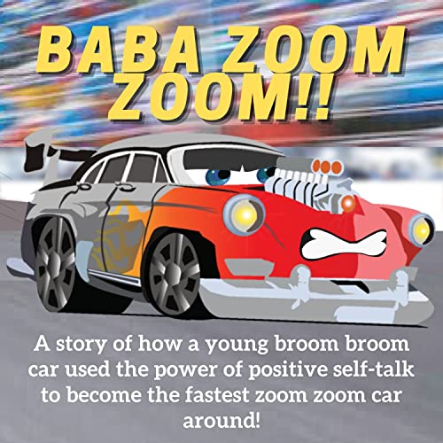Baba Zoom Zoom!! A story of how a young broom broom race car used the