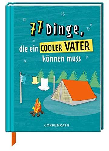 77 Dinge, die ein cooler Vater können muss 77 Dinge, die ein cooler Vater können muss
