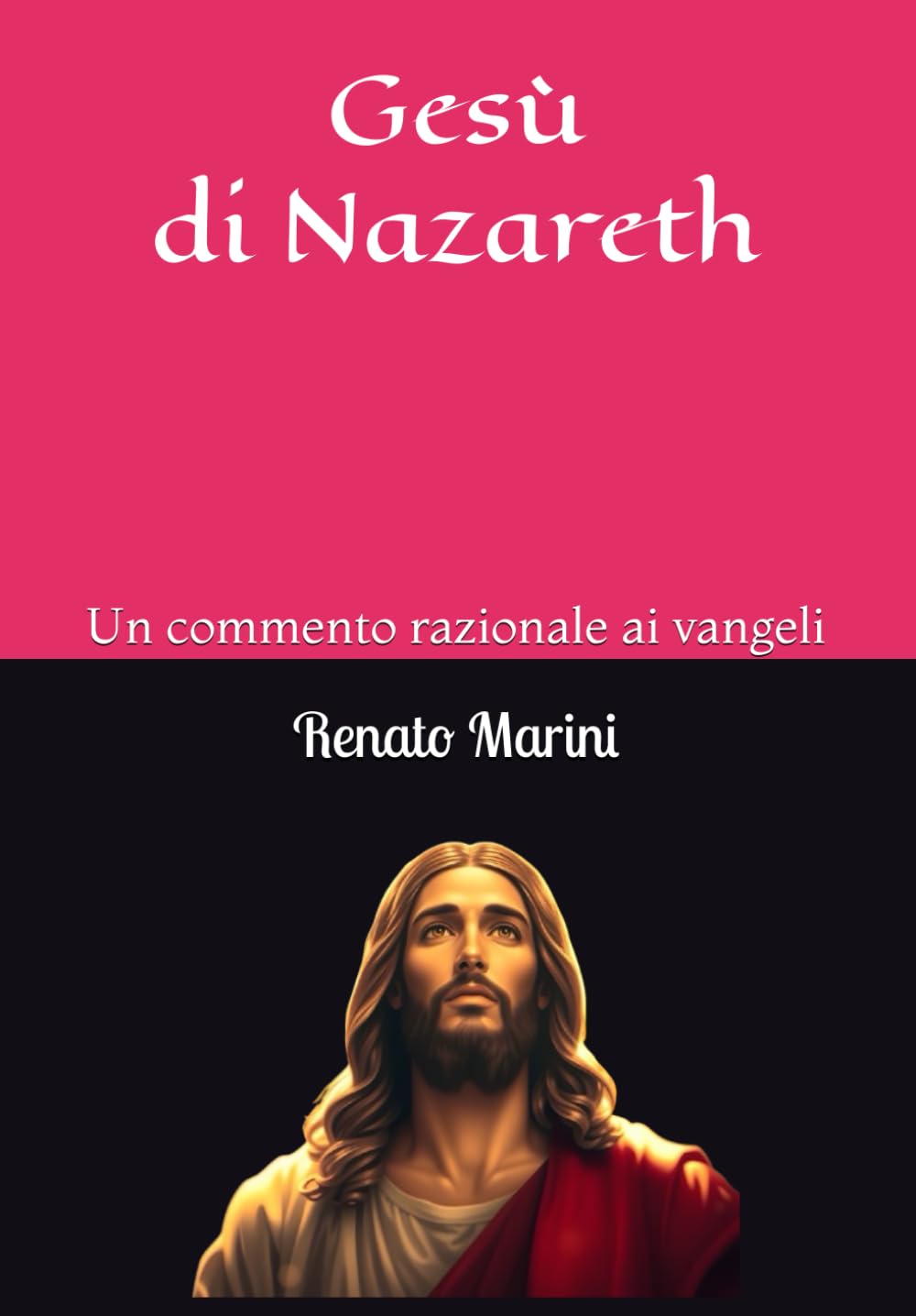 Gesù il Nazareno: Un commento razionale ai vangeli