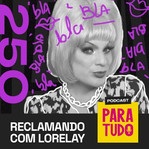#250 - Reclamando com Lorelay: solta o verbo com a vó