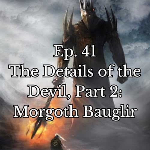 The Details of the Devil, Part 2: Morgoth Bauglir