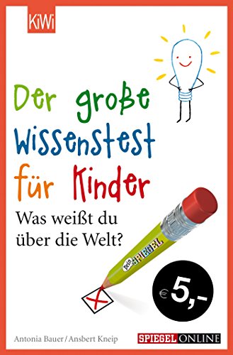 Der große Wissenstest für Kinder: Was weißt du über die Welt? Der große Wissenstest für Kinder: Was weißt du über die Welt?