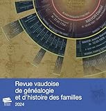  Revue vaudoise de généalogie et d\'histoire des familles 2024, 37e année