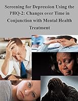 Screening for Depression Using the Phq-2: Changes Over Time in Conjunction with Mental Health Treatment 1506129897 Book Cover
