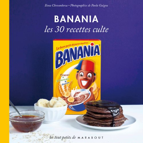 Télécharger Banania Les 30 recettes culte PDF