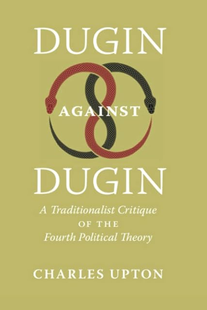 Portada de Dugin Against Dugin: A Traditionalist Critique of the Fourth Political Theory