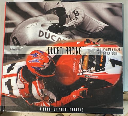 Ducati racing. La storia della Ducati nelle competizion