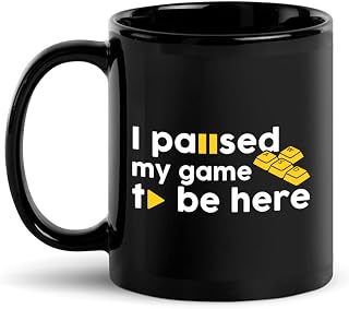 I Paused My Games To Be Here, Gifts For Gamers, Nerd, Video Gaming Mug, Geek Gamer Mugs, Christmas, Birthday, Antisocial Joke Gag Hilarious Sarcastic Black Coffee Mug