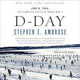 D-Day: June 6, 1944: The Climactic Battle of WW II