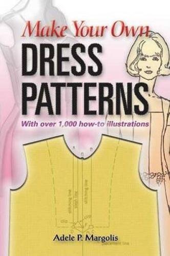 Image of Make Your Own Dress Patterns by Adele P. Margolis (2006-10-06)