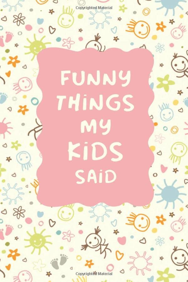 Funny Things My Kids Said: Blank Lined Memory Keeping Journal For New Parents - Cute New Mommy Gift Ideas, Write Down The Funny Things