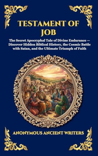 Testament of Job: The Secret Apocryphal Tale of Divine Endurance