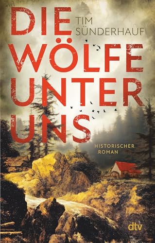 Die Wölfe unter uns: Historischer Roman | »Ein packender Roman, den man nicht wieder vergisst.« Titus Müller