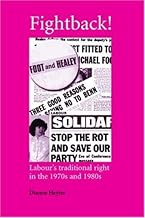 Fightback!: Labour's Traditional Right in the 1970s and 1980s (Labour Movements Critical Studies)