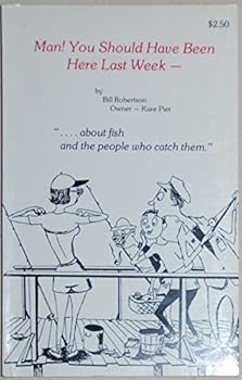 Paperback Man! You Should Have Been Here Last Week. ".About Fish and the People who catch them." Book