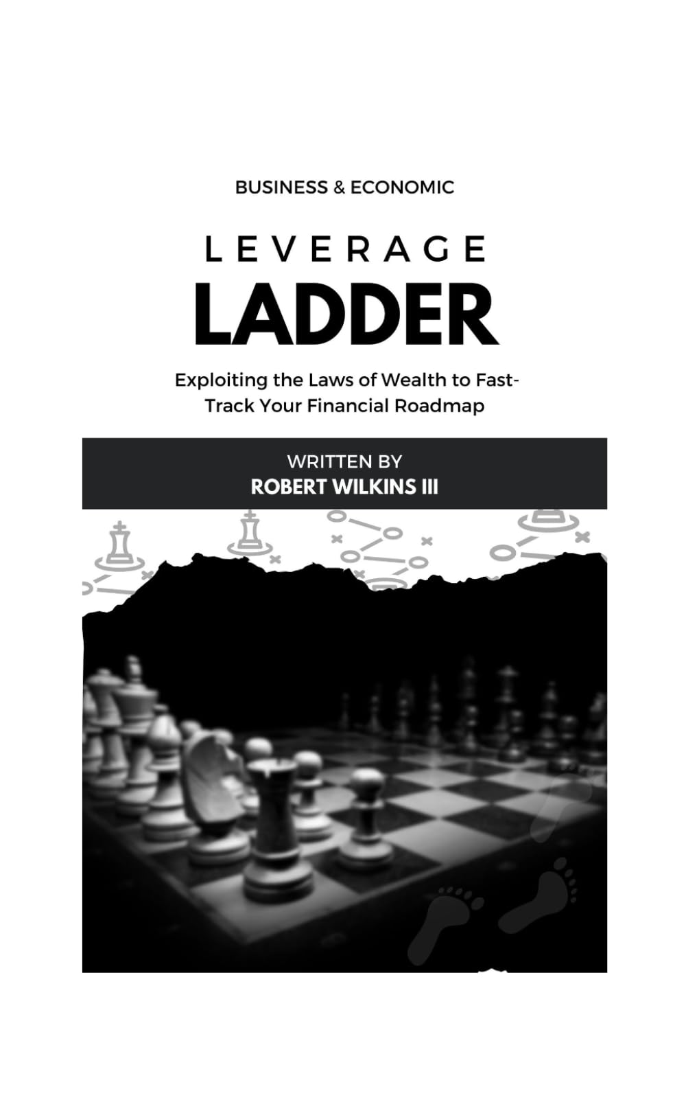 The Leverage Ladder: Exploiting the Laws of Wealth to Fast-Track Your Financial Roadmap