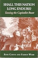 Shall This Nation Long Endure?: Taming the Capitalist Beast 1564740277 Book Cover