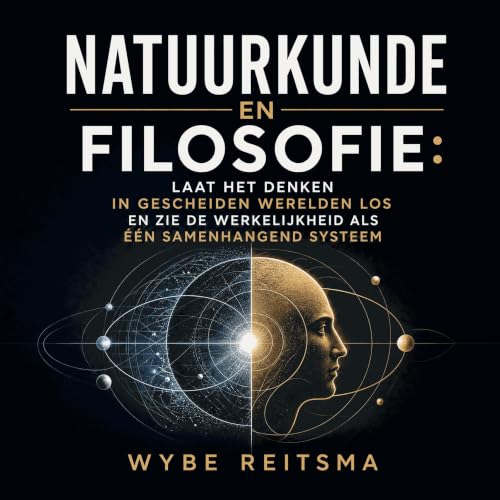 『Natuurkunde en filosofie: Laat het denken in gescheiden werelden los en zie de werkelijkheid als &eacute;&eacute;n samenhang