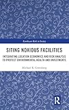 Siting Noxious Facilities (Earthscan Risk in Society)