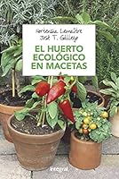 El huerto ecológico en macetas: Manual para horticultores urbanos 8491180753 Book Cover