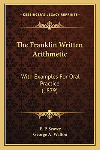 The Franklin Written Arithmetic: With Examples For Oral Practice (1879)