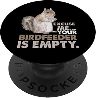 Squirrel Excuse Me Your Birdfeeder Is Empty PopSockets Adhesive PopGrip