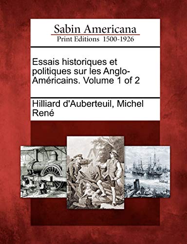 Essais Historiques Et Politiques Sur Les Anglo-Am Ricains. Volume 1 of 2 (French Edition)