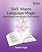 SAS Macro Language Magic: Discovering Advanced Techniques