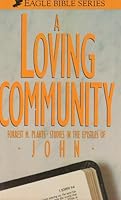 A loving community: Studies in the Epistles of John 0871625512 Book Cover