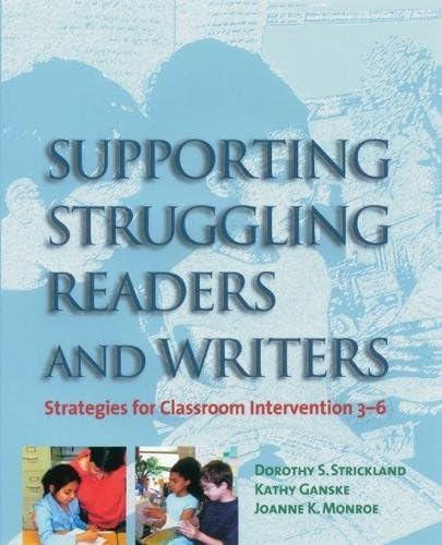 Supporting Struggling Readers and Writers: Strategies for Classroom Intervention 3-6