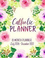 Catholic Planner: 18-Month Planner For Women | 18 Months Academic Calendar Planner July to December Schedule with Bible Verses | Catholic Planner | ... Floral Design | Large Print 8.5 x 11 inches B09F1G1K86 Book Cover