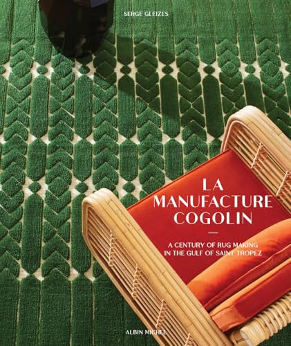 Manufacture Cogolin: A Century of Rug Making in the Gulf of Saint Tropez