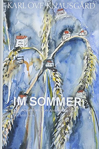 Im Sommer: Mit Aquarellen von Anselm Kiefer (Die Jahreszeiten-Bände, Band 4)