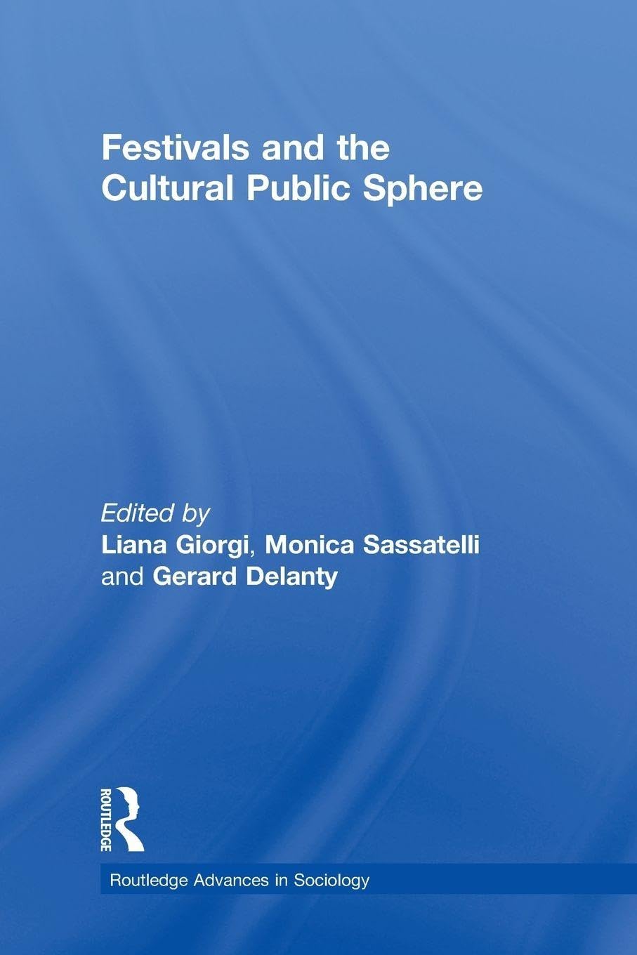 Festivals and the Cultural Public Sphere (Routledge Advances in Sociology)