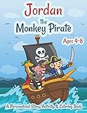  Jordan The Monkey Pirate Ages 4-8 A Personalized Story Activity and Coloring Book: A Fun Kid Workbook Game For Learning, Coloring, Search and Find, Dot to Dot, Mazes, and More!