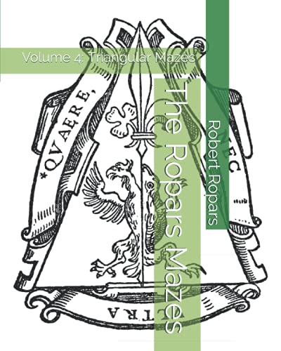 The Ropars Mazes: Volume 4: Triangular Mazes