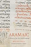 Aramaic: A History of the First World Language (English Edition)