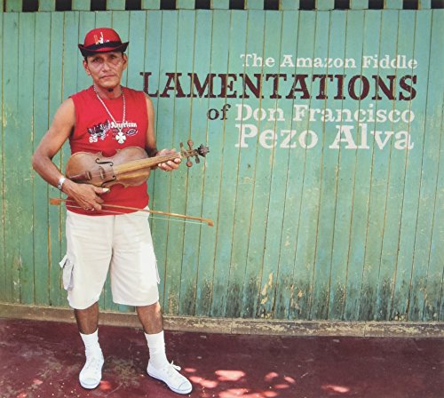 The Amazon Fiddle Lamentations of Don Francisco Pezo Alva