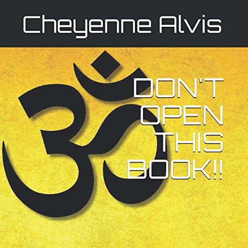 DON'T OPEN THIS BOOK!! (Enlightenment and Manifestation)