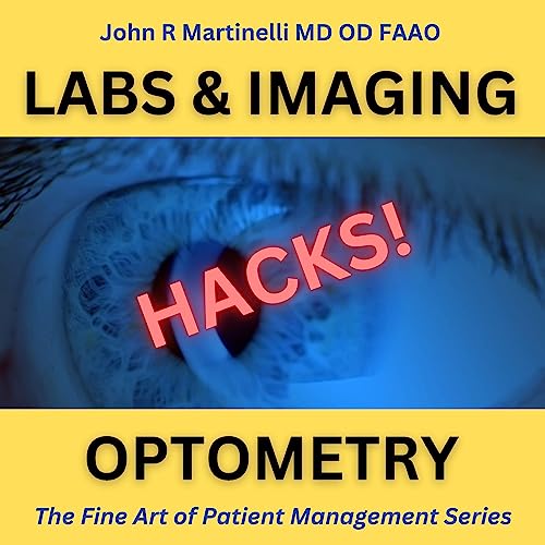 Labs and Imaging Hacks for Optometrists (Written by John R Martinelli MD OD) episode artwork
