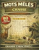 gros chasse  Mots mêlés - Chasse: Mots mêlés adultes à GROS CARACTERES  Culture, mémoire et détente  80 grilles et leurs solutions  + de 1000 mots cachés à trouver