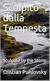 scolpito traduci in inglese  Scolpito dalla Tempesta: Sculpted by the Storm