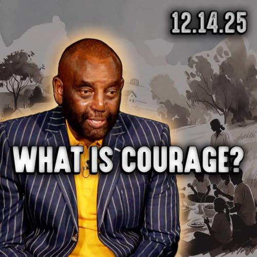 What Is Courage? | Church 12/14/25