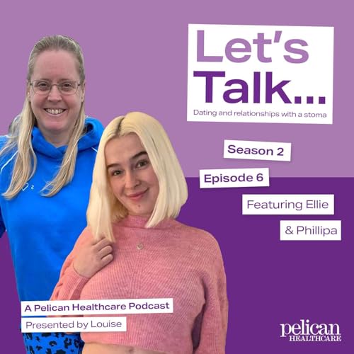 2.6. Phillipa & Ellie: Relationships & Dating With a Stoma
