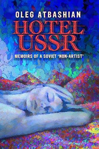 Hotel USSR: Memoirs of a Soviet 'Non-Artist'