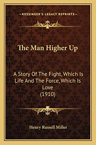 The Man Higher Up: A Story Of The Fight, Which Is Life And The Force, Which Is Love (1910)