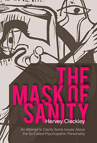 The Mask of Sanity: An Attempt to Clarify Some Issues about the So-Called Psychopathic Personality