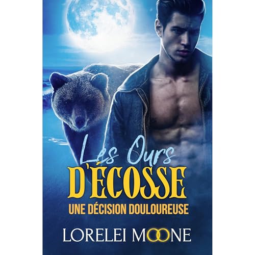 Les Ours d&rsquo;&Eacute;cosse: Une d&eacute;cision douloureuse Audiolibro Por Lorelei Moone arte de portada